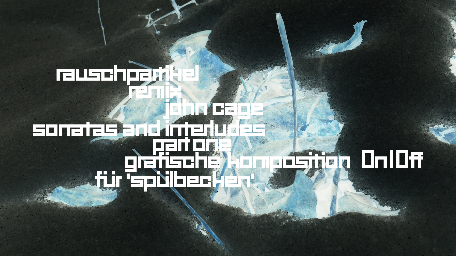 2021-01-30 Wasser in der Sple II, On-Off (Remix John Cage 'Sonatas & Interludes') (Komposition, Remix, Recording, Foto)